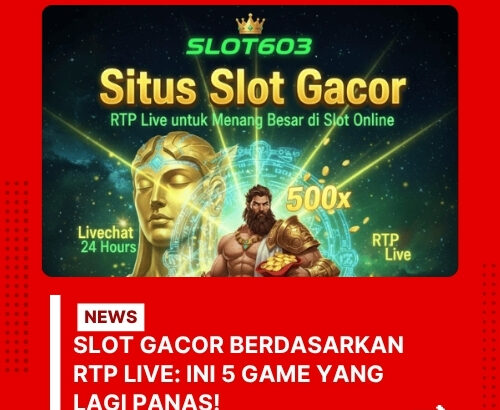 Slot Gacor Berdasarkan RTP Live: Ini 5 Game yang Lagi Panas!