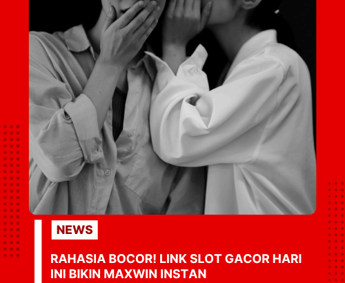 Rahasia Bocor! Link Slot Gacor Hari Ini Bikin Maxwin Instan