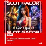 Slot Gacor Memiliki Daya Tarik Memikat